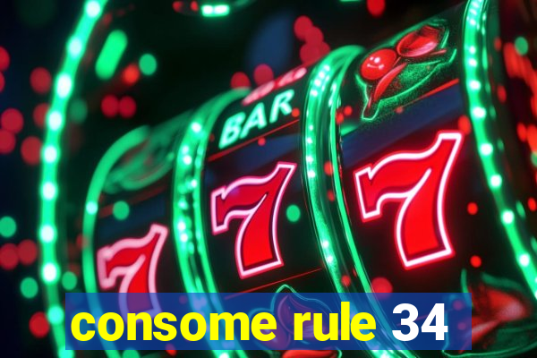 consome rule 34